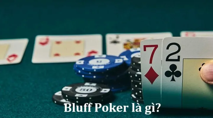 Bluff là gì? Cách bluff đúng cách trong poker để tăng cơ hội chiến thắng.