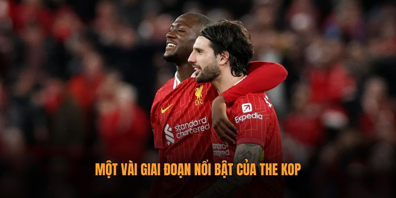 Những khoảnh khắc lịch sử quan trọng của The Kop qua các thời kỳ